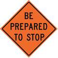 Vinyl Be Prepared To Stop Traffic Sign; 36" H x 36" W