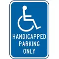 Lyle High Intensity Prismatic Aluminum Handicapped Parking Only Parking Sign; 18" H x 12" W