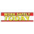 Banner, Safety Banner Legend Work Safely Today, 28 in x 96 in, English, Horizontal Rectangle